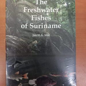 The Freshwater Fishes of Suriname by Jan H.A. Mol